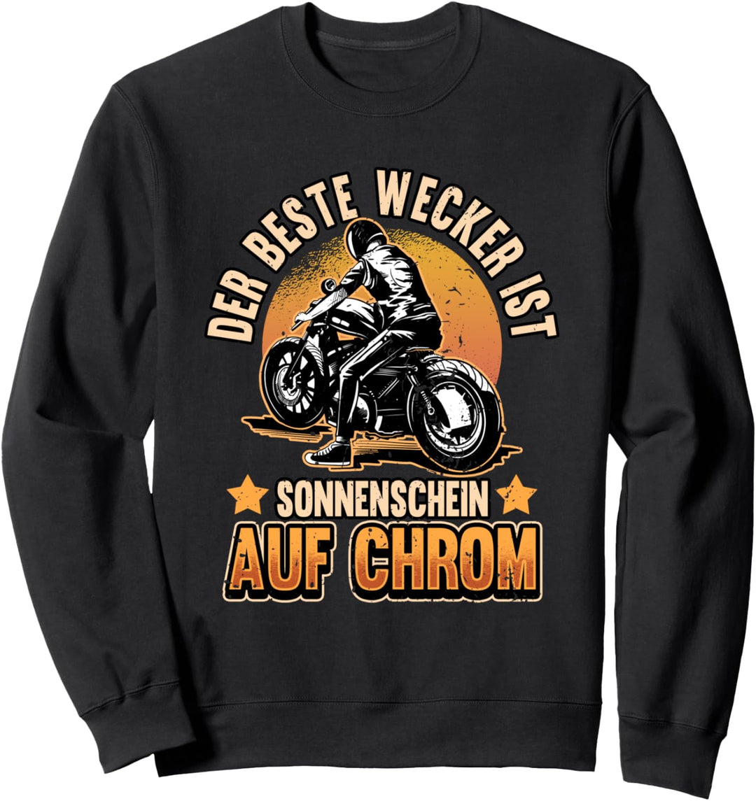 Lustig Der beste Wecker ist Sonnenschein auf Chrom Motorrad Sweatshirt