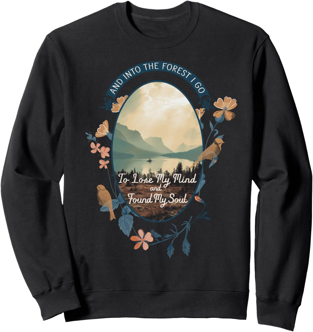And Into The Forest I Go To Lose My Mind National Parks US Sweatshirt