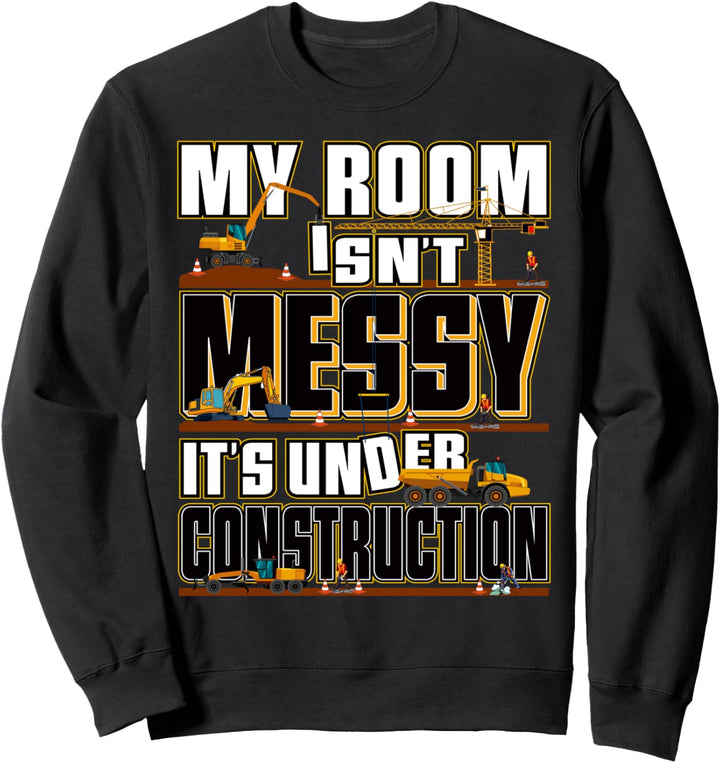 Mein Zimmer ist nicht unordentlich Es ist im Bau Truck Gift Sweatshirt