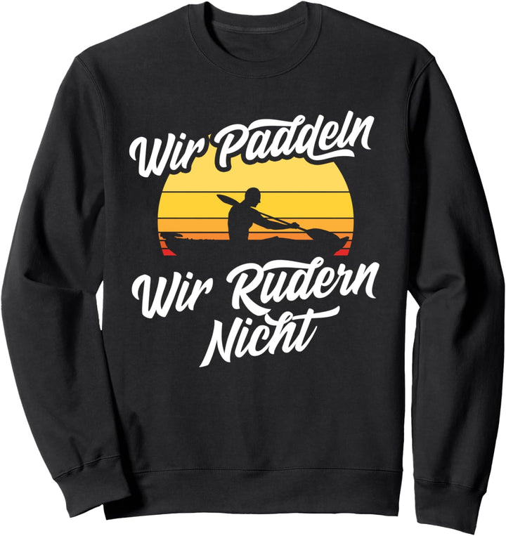 Wir Paddeln Wir Rudern Nicht Kajak Kanu Paddeln Ruderer Sweatshirt