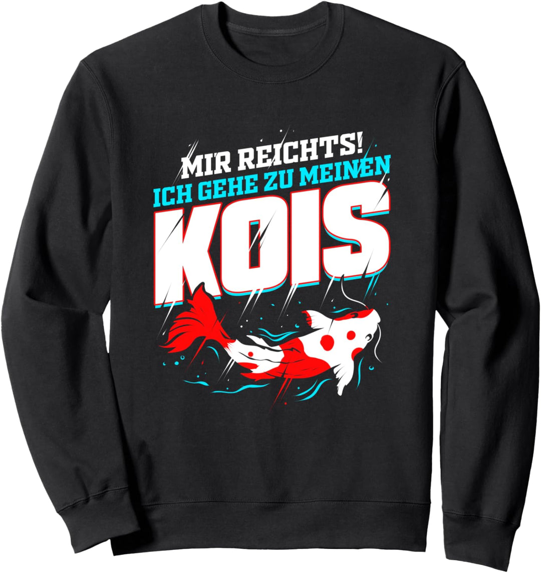 Mir Reichts Ich Gehe zu meinen Kois - Nishikigoi Japan Fisch Sweatshirt