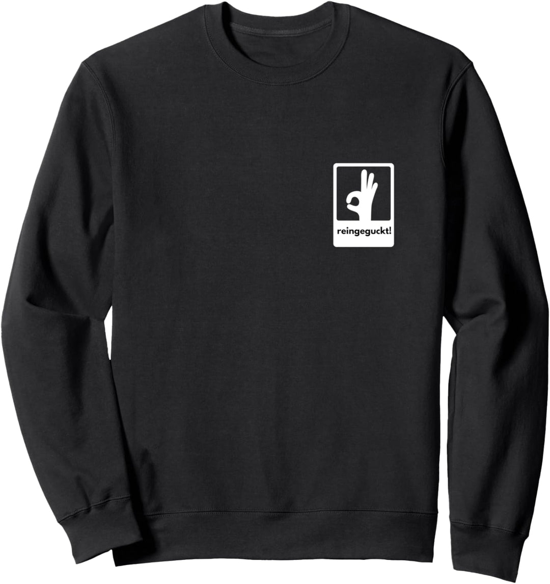 Lustiges Reingeguckt Reingeschaut Reingucken Falle Guck rein Sweatshirt