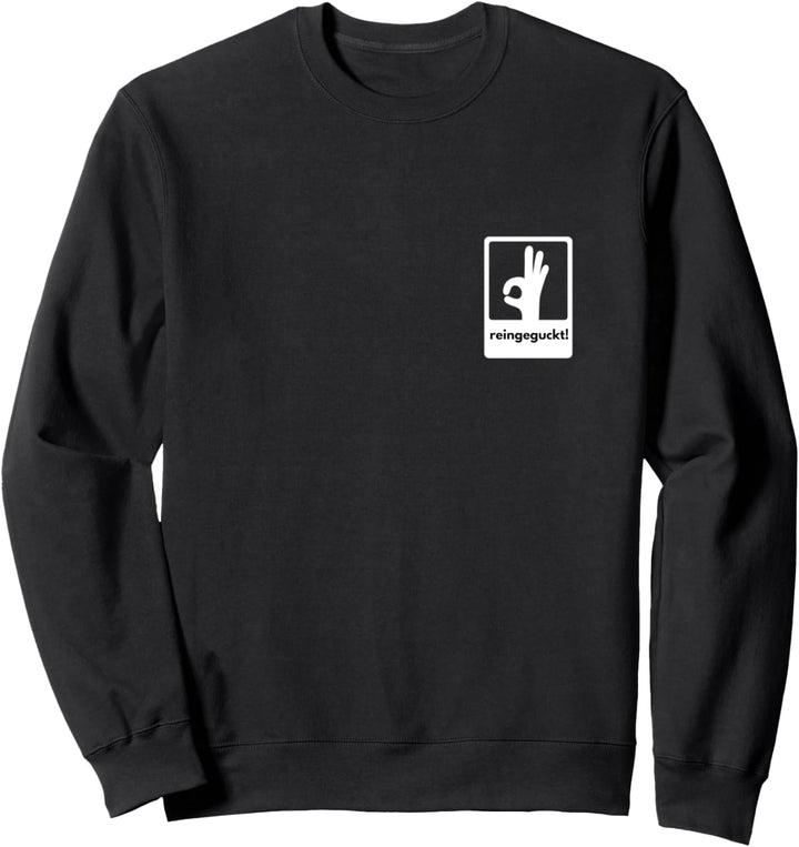 Lustiges Reingeguckt Reingeschaut Reingucken Falle Guck rein Sweatshirt