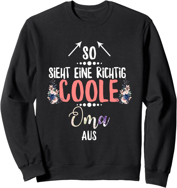 So Sieht Eine Richtig Coole Oma Aus Lustig Grossmutter Sweatshirt
