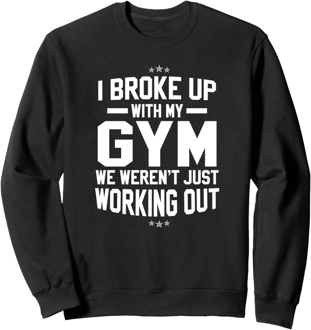 Mit meinem Fitnessstudio Schluss gemacht Sweatshirt