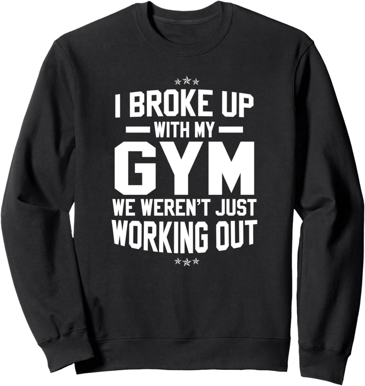 Mit meinem Fitnessstudio Schluss gemacht Sweatshirt