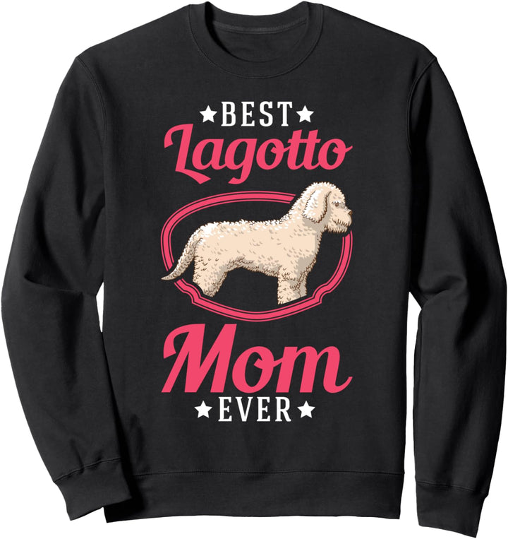 Best Lagotto Mom Ever Lagotti Trüffelhund Lagotto Romagnolo Sweatshirt