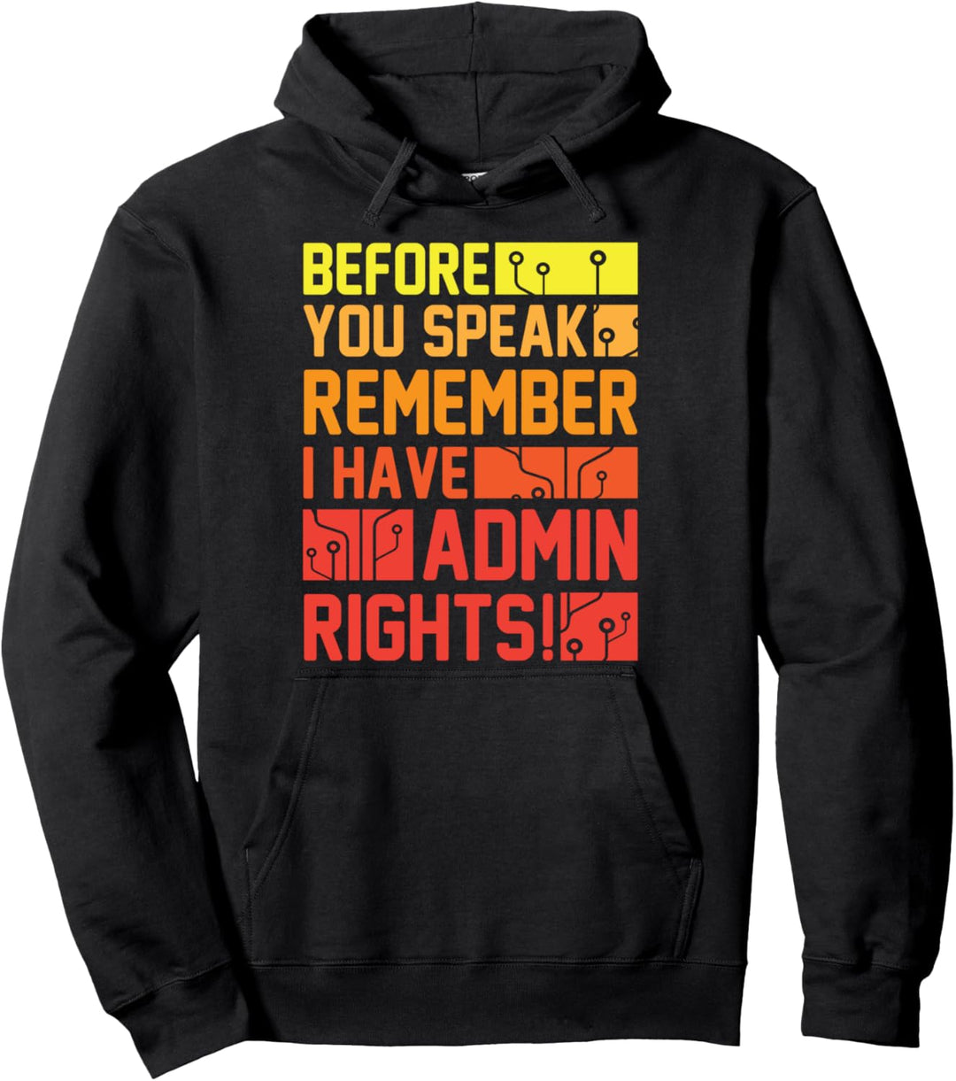 Bevor Du sprichst, Ich habe Admin Rechte lustiges Informatik Pullover Hoodie