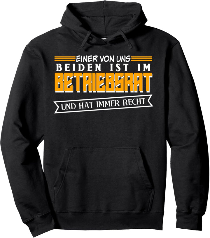Betriebsrat hat immer Recht Pullover Hoodie