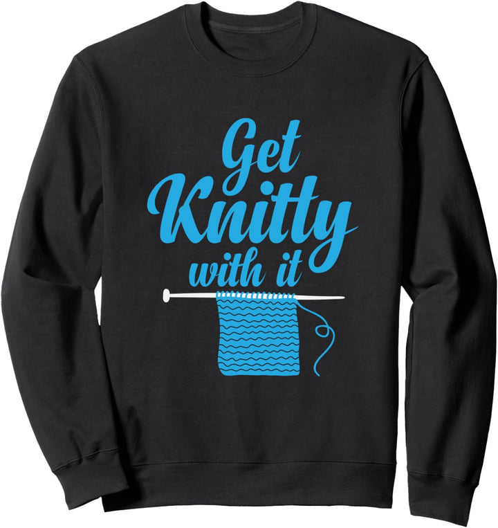 Get Knitty With it Funny Knitting Club Arts And Crafts Sweatshirt