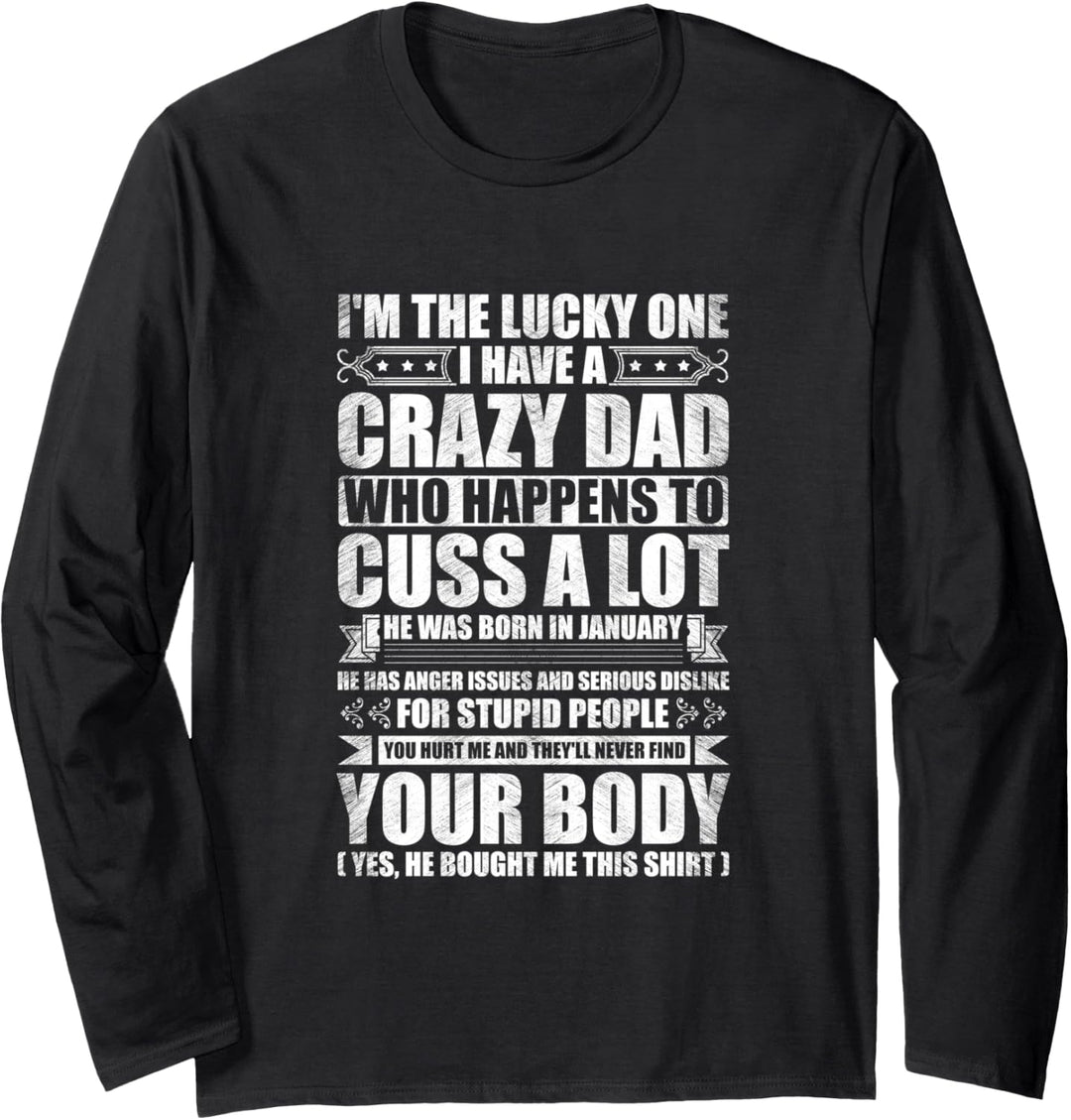 I'm The Lucky One I Have A Crazy January Dad Cuss a Lot Cool Langarmshirt