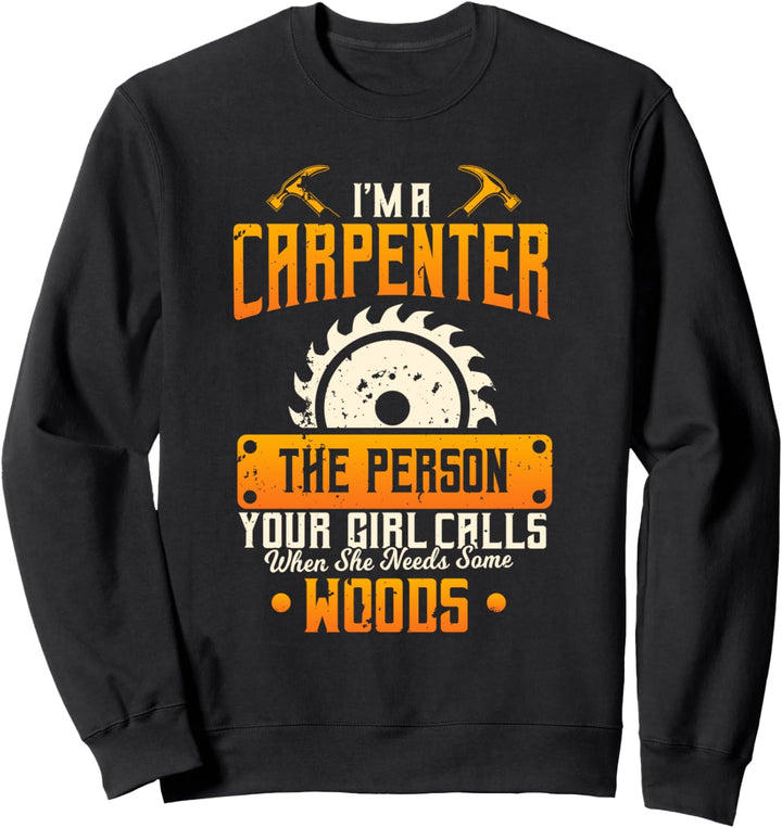 Zimmermann Geschenke Freundin ruft an, wenn sie Holz braucht Sweatshirt