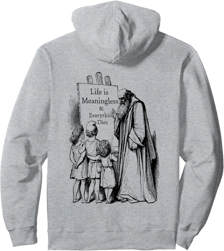 Life is Meaningless And Everything Dies, Nihilist Philosophy Pullover Hoodie