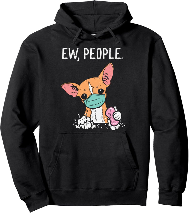 Ew People Chihuahua Mask Funny Chiwawa Quarantine Dog Gift Pullover Hoodie