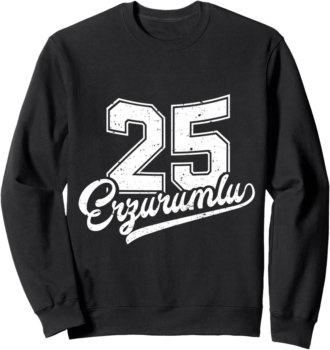 Erzurumlu 25 Memleket Türkiye Heimat Stadt Türkei Erzurum Sweatshirt
