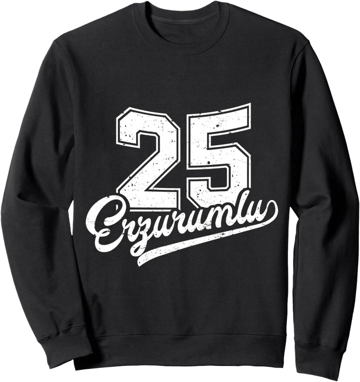 Erzurumlu 25 Memleket Türkiye Heimat Stadt Türkei Erzurum Sweatshirt