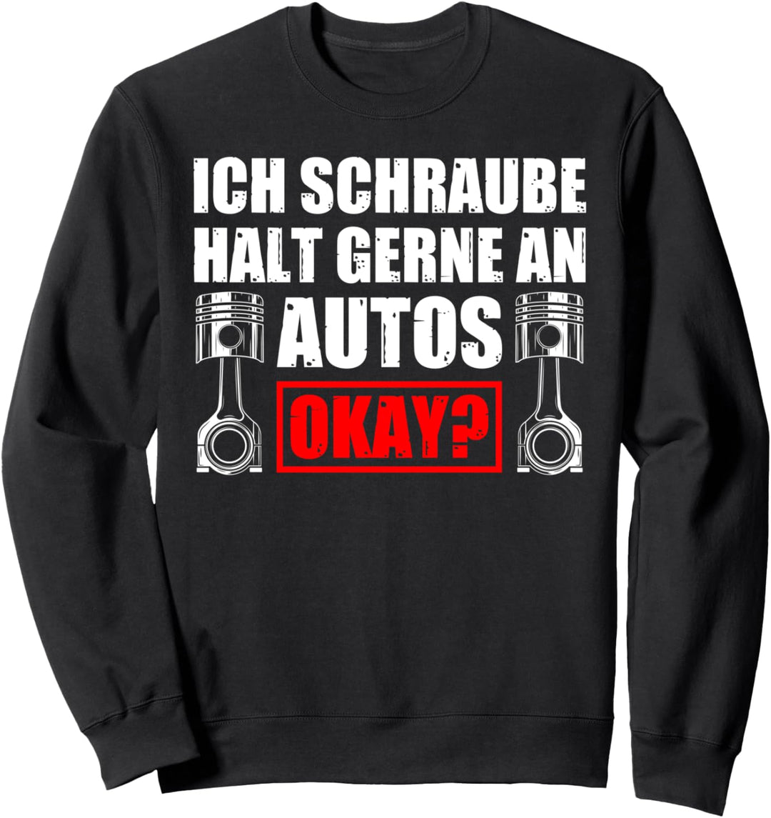 Ich schraube halt gerne KFZ Mechaniker Auto Tuning Schrauber Sweatshirt