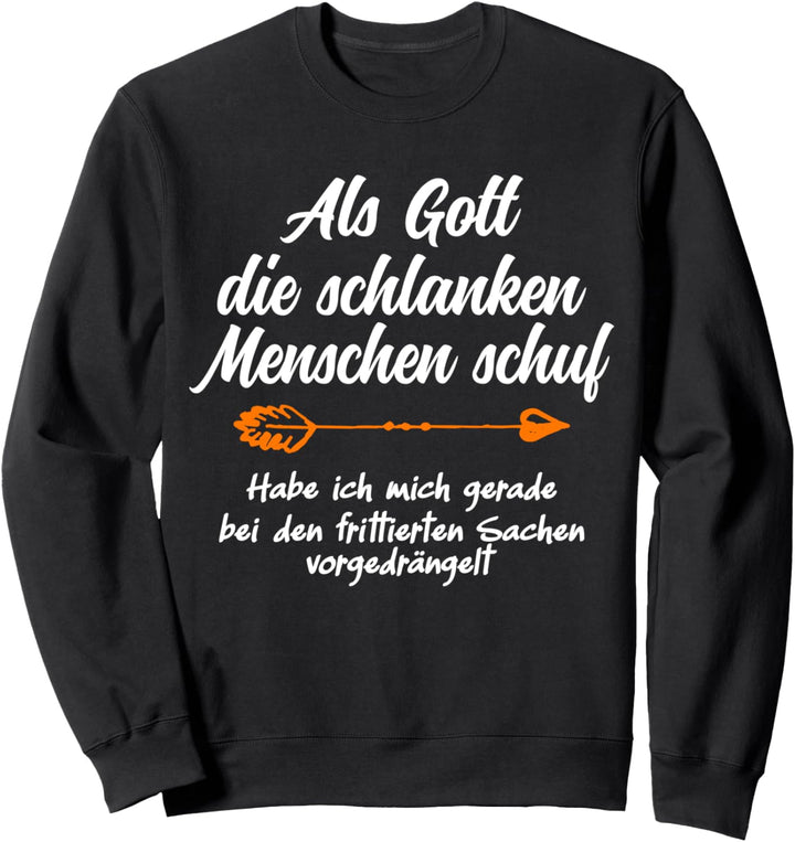 Als Gott die schlanken Menschen schuf, witziges Spruch Sweatshirt