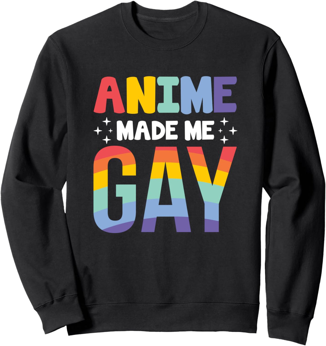 Anime machte mich Homosexuell LGBTQ Unterstützung Regenbogen Sweatshirt