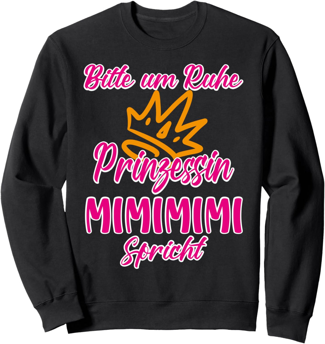 Bitte Um Ruhe Prinzessin Mimimimi Spricht Sweatshirt