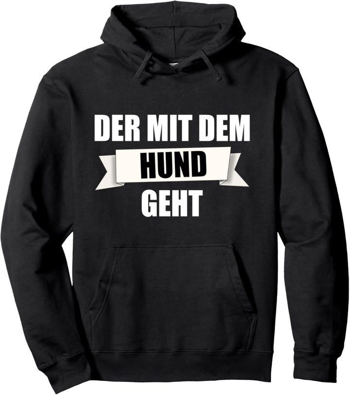 Der mit dem Hund geht Pullover Hoodie
