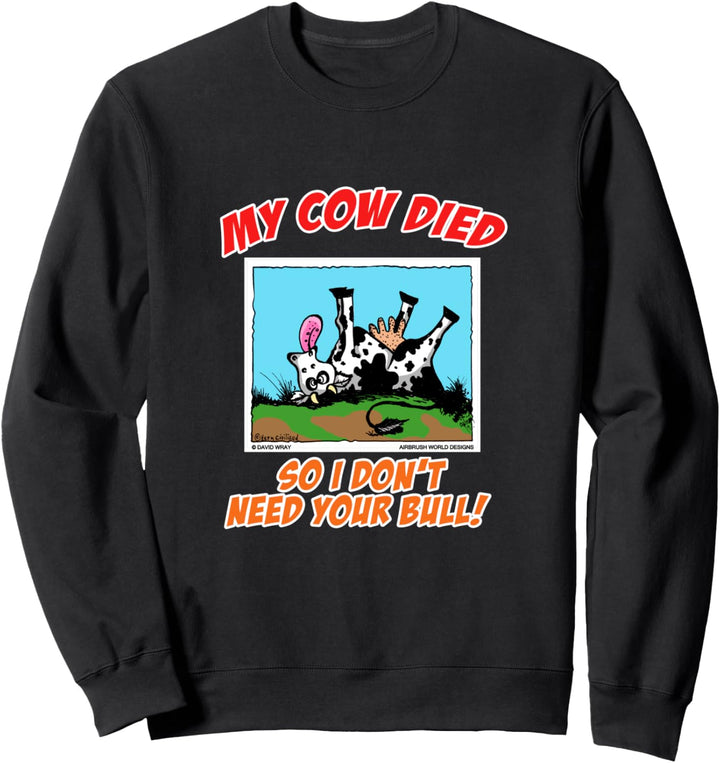 Kuh starb, damit ich deinen Stier nicht brauche Sweatshirt
