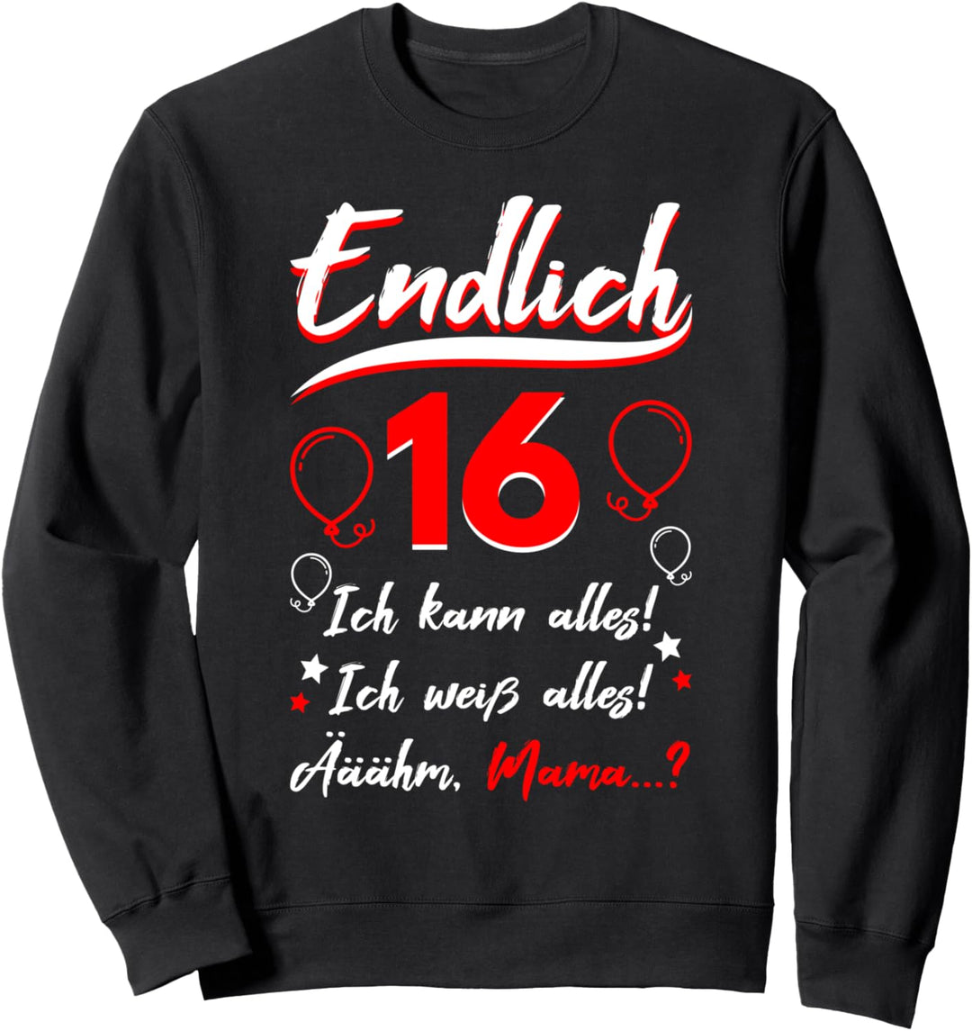 Endlich 16 Geburtstag Sechzehn Ich kann Alles ich Weiss Alles Sweatshirt