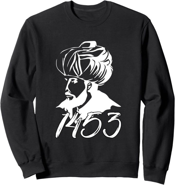 Fatih Sultan Mehmet 1453 Istanbul Fetih Osmanli Haritasi Sweatshirt