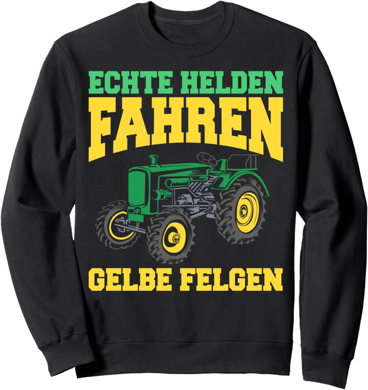 Treckerfahrer Kostüm Echte Helden Fahren Gelbe Felgen Sweatshirt