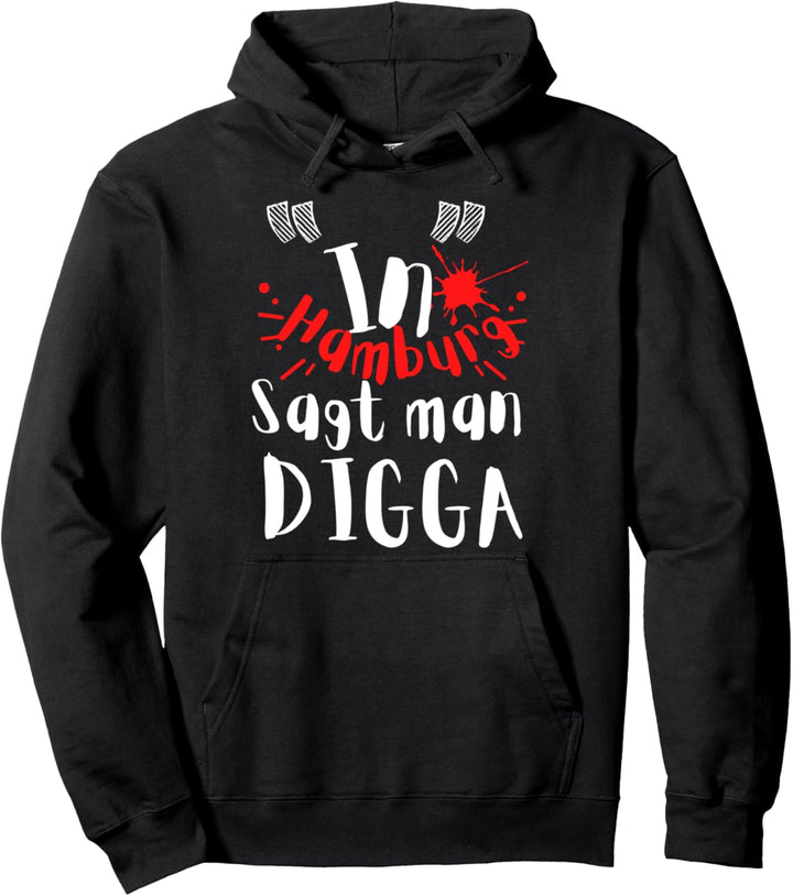 In Hamburg sagt man Digga, Spruch für Nordlichter Hamburg Pullover Hoodie