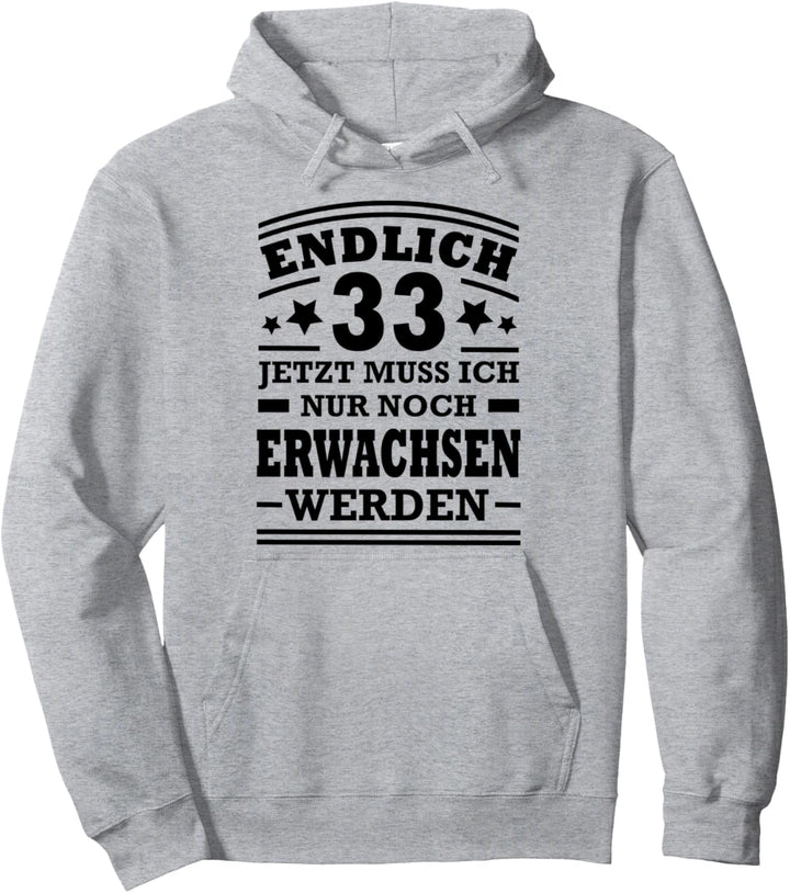 Endlich 33 Jahre Alt Erwachsen Werden 33ter Geburtstag Fun Pullover Hoodie