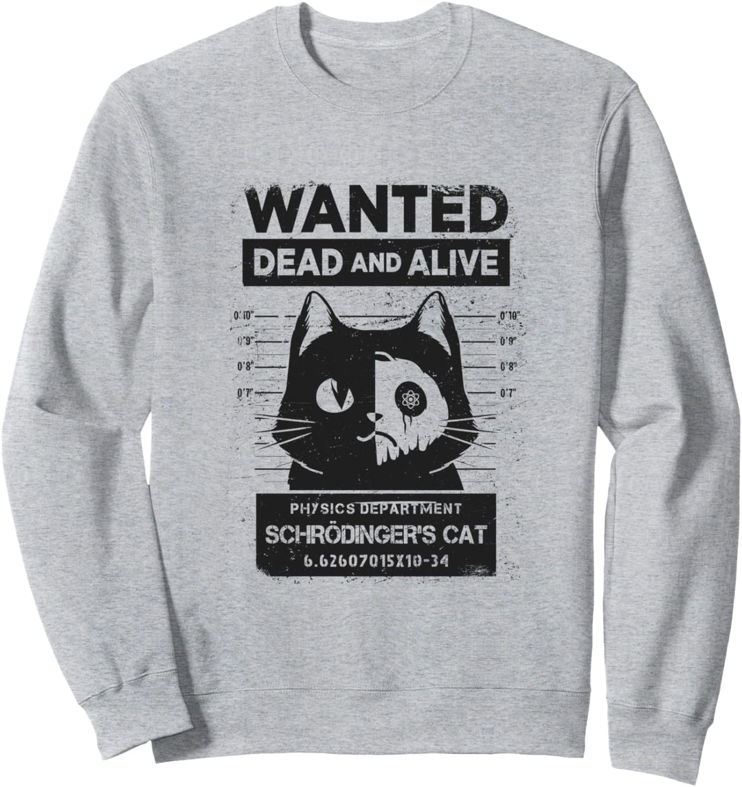 Schrödingers Katze Wanted Dead And Alive Physik Physiker Sweatshirt