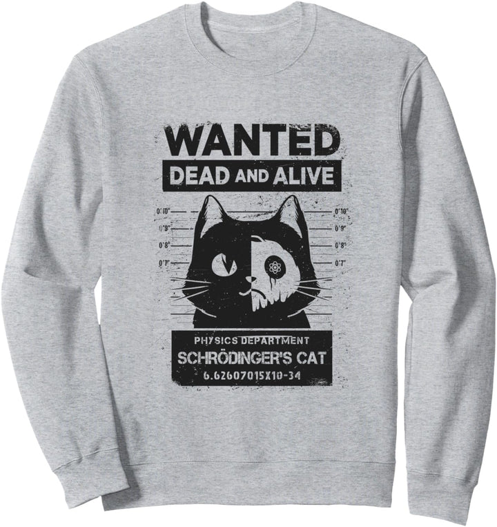 Schrödingers Katze Wanted Dead And Alive Physik Physiker Sweatshirt