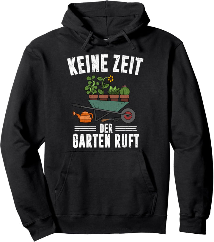 Keine Zeit der Garten ruft Gartenbau Lustiges Gärtner Pullover Hoodie