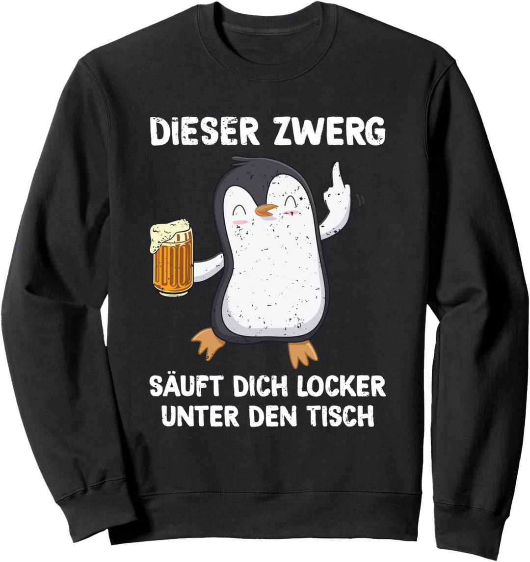 Dieser Zwerg Säuft Dich Locker Unter Den Tisch Bier Pinguin Sweatshirt