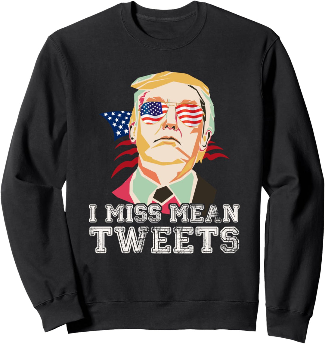 I Miss Mean Tweets Trump Sweatshirt