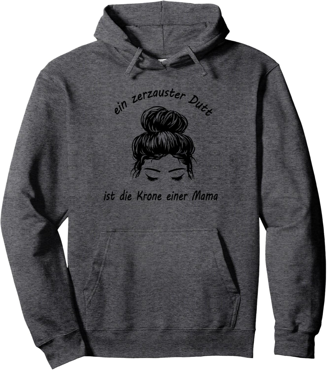 Mutter Geschenk Ein zerzauster Dutt ist die Krone einer Mama Pullover Hoodie