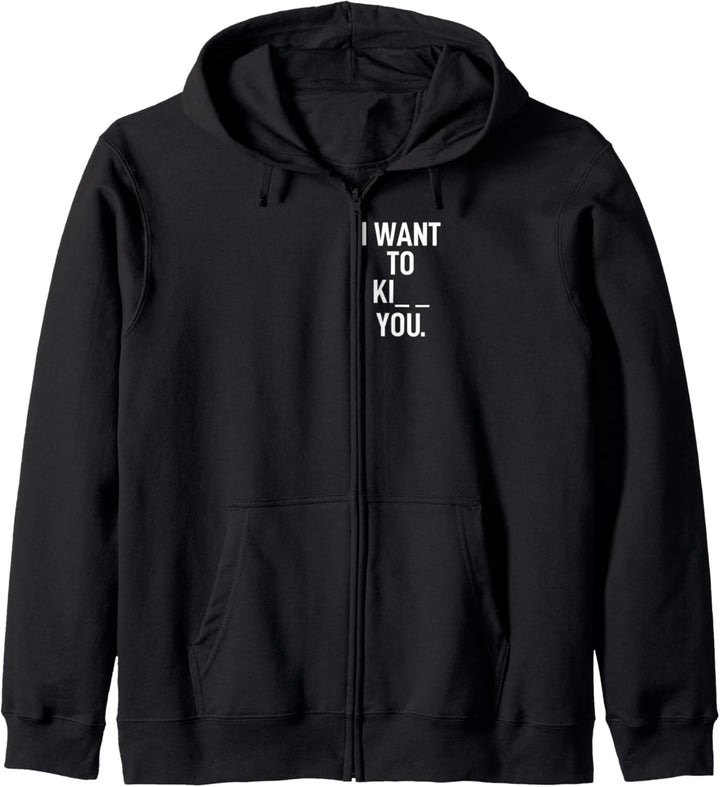 Spruch lustig Ironie Spass Kuss Kill Kiss I want to Ki__ you Kapuzenjacke