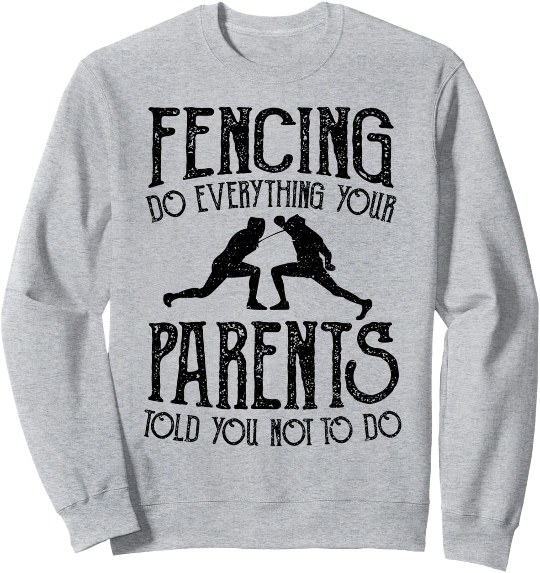 Fechten: Fencing Do Everything Your Pa... Kampfsport Sprüche Sweatshirt