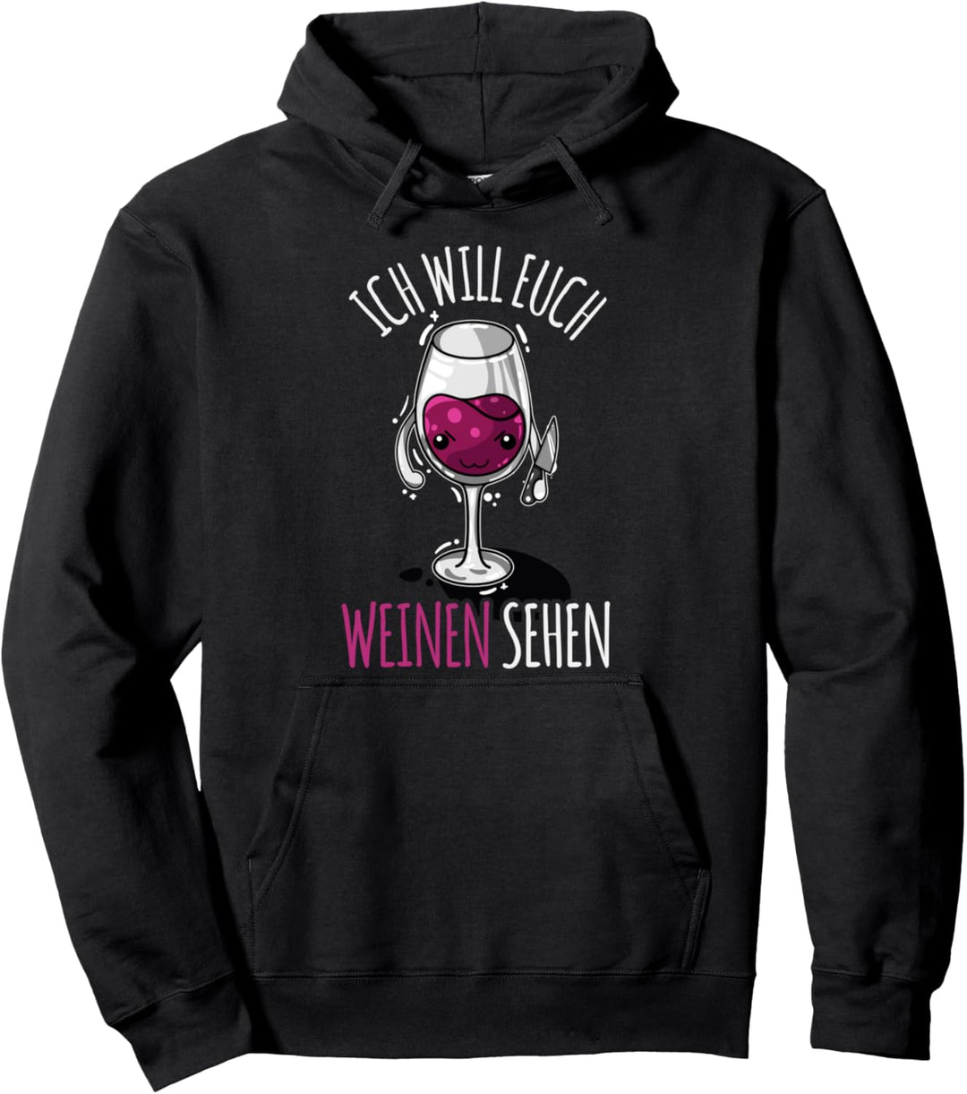 Ich will euch weinen sehen, Lustiges Mörder Weinglas Motiv Pullover Hoodie