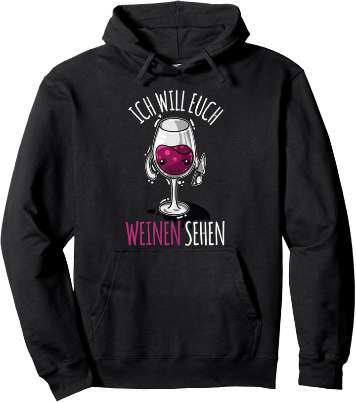 Ich will euch weinen sehen, Lustiges Mörder Weinglas Motiv Pullover Hoodie