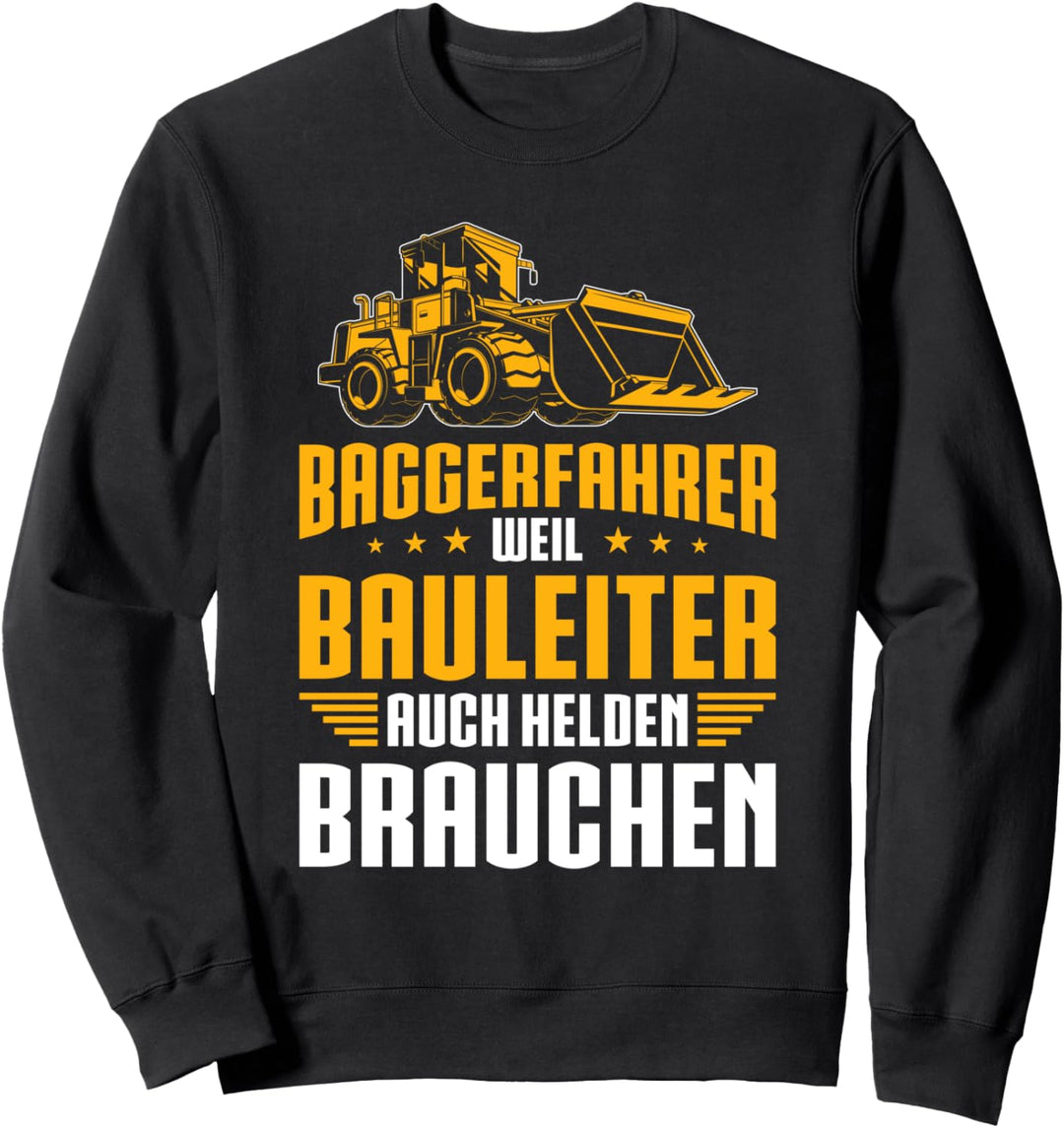 Lustiges Bauarbeiter Baggerfahrer Bauleiter Brauchen Helden Sweatshirt