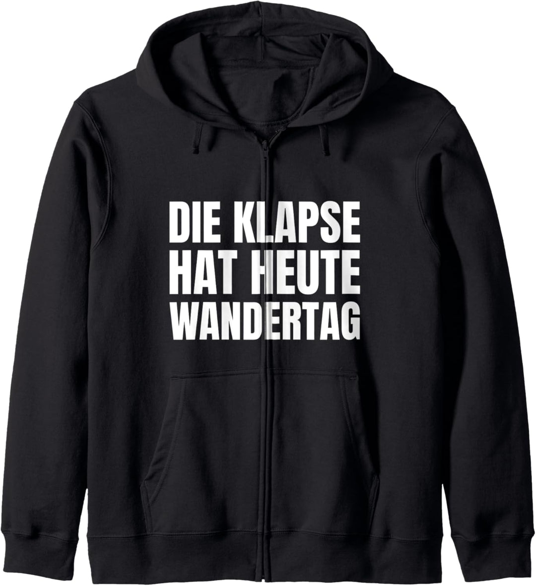 Die Klapse Hat Heute Wandertag Lustiger Sarkasmus Spruch Kapuzenjacke