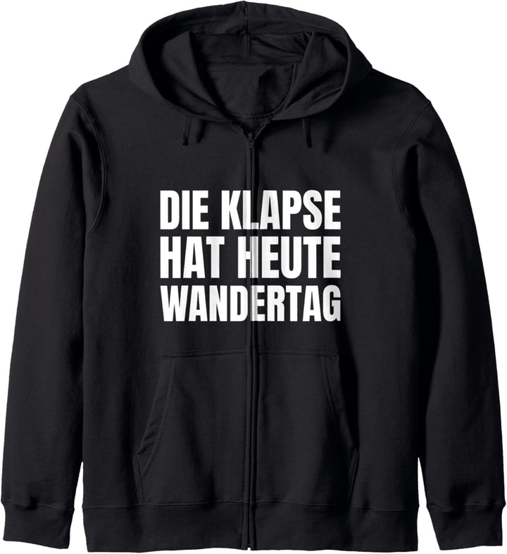Die Klapse Hat Heute Wandertag Lustiger Sarkasmus Spruch Kapuzenjacke