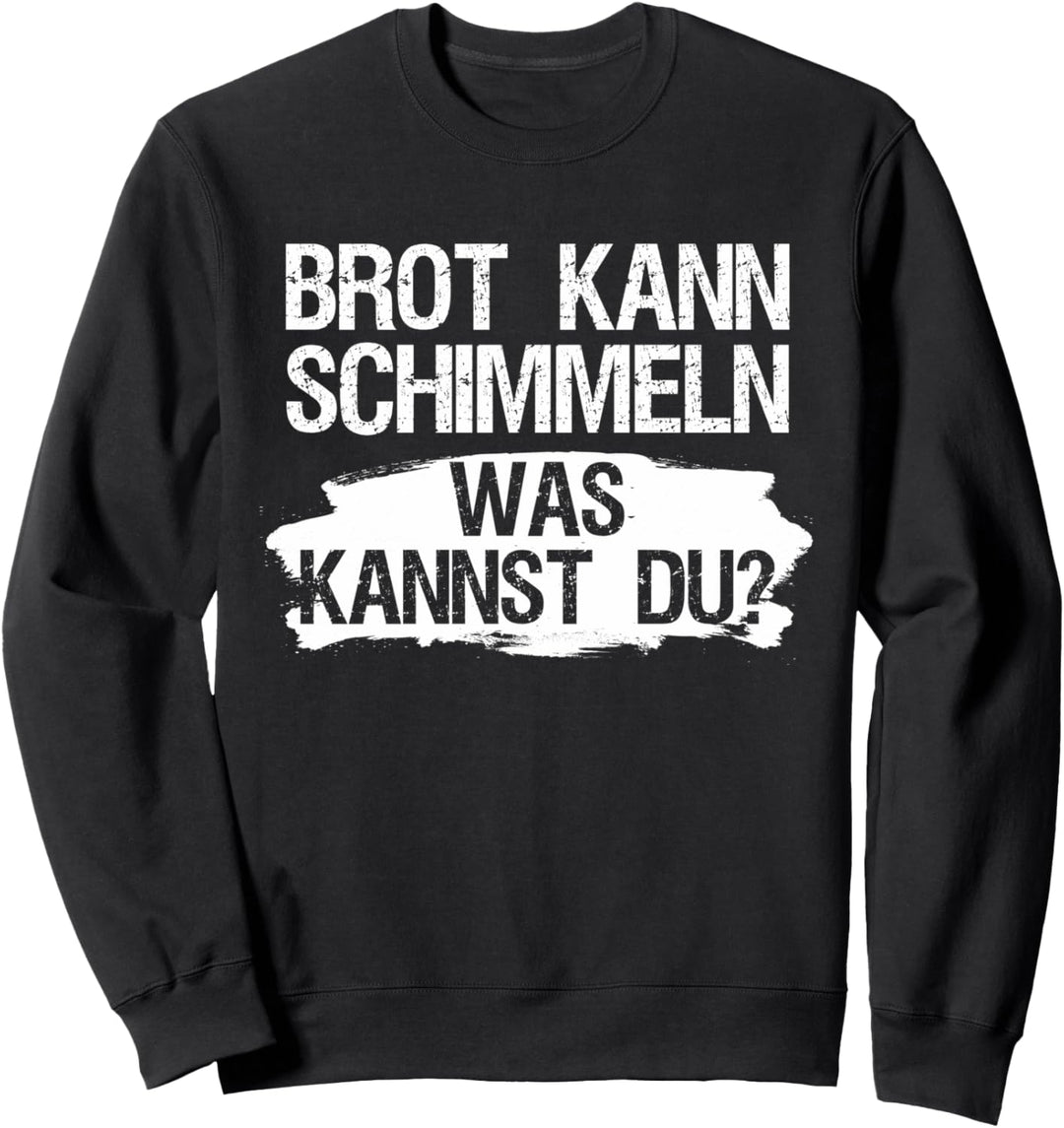 Brot Kann Schimmeln Was Kannst Du Sweatshirt