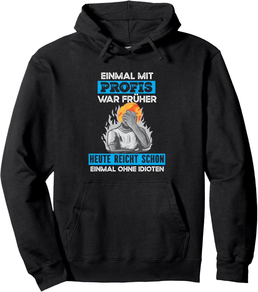 Einmal Mit Profis War Früher Handwerker Pullover Hoodie