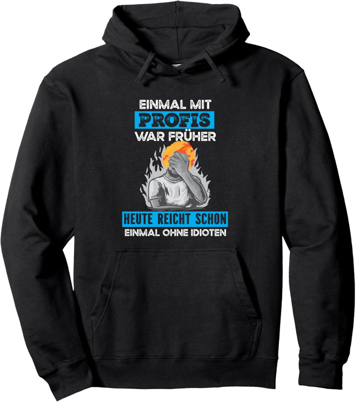 Einmal Mit Profis War Früher Handwerker Pullover Hoodie