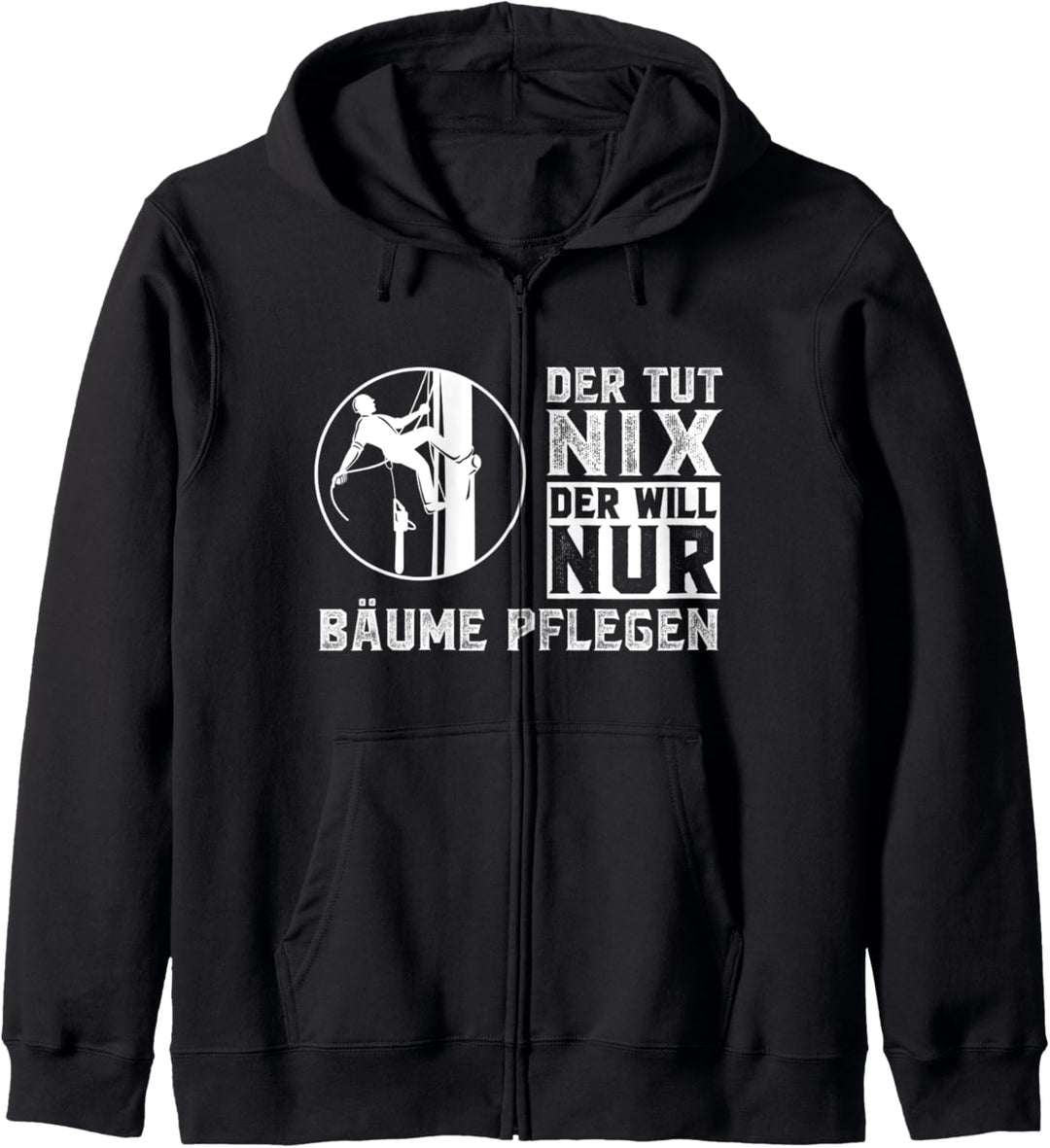 Der will nur Bäume pflegen Baumpfleger Baumkletterer Kapuzenjacke