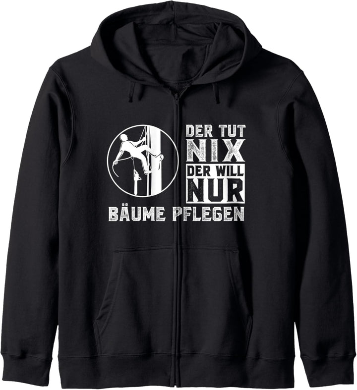 Der will nur Bäume pflegen Baumpfleger Baumkletterer Kapuzenjacke