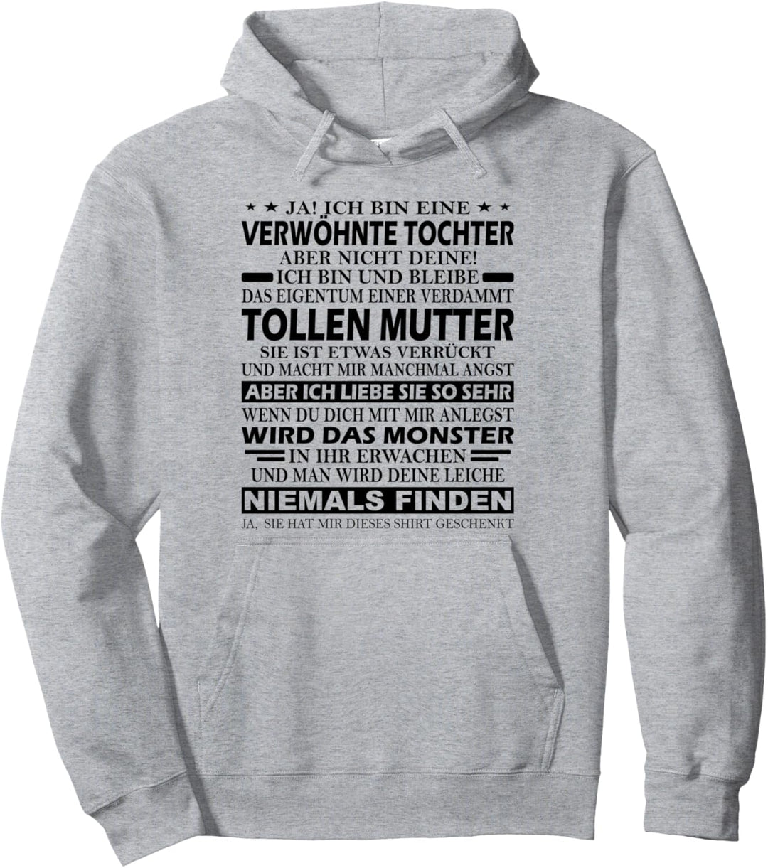 Mama und Tochter Geschenk Ja ich bin eine verwöhnte Tochter Pullover Hoodie